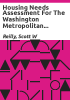 Housing_needs_assessment_for_the_Washington_Metropolitan_Area__July_1985