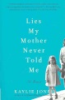 Lies my mother never told me by Jones, Kaylie