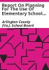 Report_on_planning_for_the_use_of_elementary_school_facilities