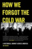 How_we_forgot_the_Cold_War