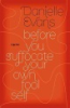 Before_you_suffocate_your_own_fool_self