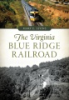 The_Virginia_Blue_Ridge_Railroad