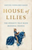 House_of_Lilies__The_Dynasty_That_Made_Medieval_France