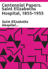 Centennial_papers___Saint_Elizabeths_Hospital__1855-1955