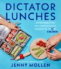 Dictator_lunches___inspired_meals_that_will_compel_even_the_toughest_of__tyrants__children