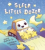 Sleep__Little_Dozer__A_Bedtime_Book_of_Construction_Trucks