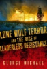 Lone_wolf_terror_and_the_rise_of_leaderless_resistance
