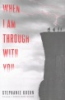 When_I_am_through_with_you