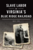 Slave_labor_on_Virginia_s_Blue_Ridge_Railroad
