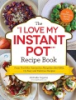 The__I_love_my_Instant_Pot__recipe_book