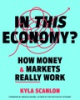 In_This_Economy___How_Money___Markets_Really_Work