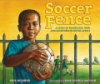 The_Soccer_Fence__A_Story_of_Friendship__Hope__and_Apartheid_in_South_Africa