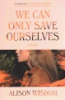 We_can_only_save_ourselves
