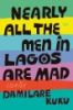 Nearly_all_the_men_in_Lagos_are_mad