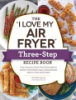 The__I_love_my_air_fryer__three-step_recipe_book