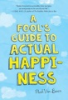 A_fool_s_guide_to_actual_happiness