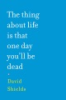 The_thing_about_life_is_that_one_day_you_ll_be_dead
