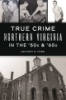 True_crime_Northern_Virginia_in_the__50s____60s