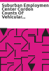 Suburban_employment_center_cordon_counts_of_vehicular_and_passenger_volumes