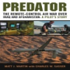 Predator__The_Remote-Control_Air_War_Over_Iraq_and_Afghanistan__A_Pilot_s_Story