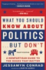What_you_should_know_about_politics--_but_don_t