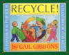 Recycle! by Gibbons, Gail