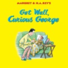 Margret___H_A__Rey_s_Get_well__Curious_George