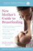 The_American_Academy_of_Pediatrics_new_mother_s_guide_to_breastfeeding