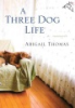 A three dog life by Thomas, Abigail