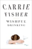Wishful drinking by Fisher, Carrie