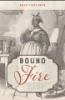 Bound_to_the_Fire__How_Virginia_s_Enslaved_Cooks_Helped_Invent_American_Cuisine
