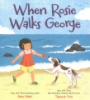 When_Rosie_walks_George