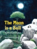 The_moon_is_a_ball