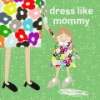 Dress_like_mommy