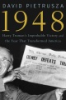 1948__Harry_Truman_s_Improbable_Victory_and_the_Year_That_Transformed_America