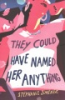 They_could_have_named_her_anything