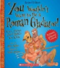 You_wouldn_t_want_to_be_a_Roman_gladiator
