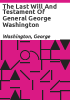 The_last_will_and_testament_of_General_George_Washington