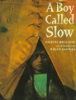 A_boy_called_Slow