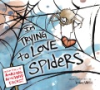 I_m_trying_to_love_spiders