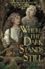 Where_the_dark_stands_still