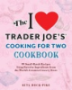 The_I__heart__Trader_Joe_s_cooking_for_two_cookbook