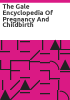 The_Gale_encyclopedia_of_pregnancy_and_childbirth