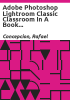 Adobe_Photoshop_Lightroom_Classic_classroom_in_a_book_2020_release