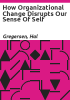 How_Organizational_Change_Disrupts_Our_Sense_of_Self