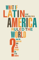 What_if_Latin_America_ruled_the_world_