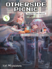 Otherside Picnic, Volume 4 by Iori Miyazawa · OverDrive: ebooks