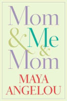 Mom & me & mom by Angelou, Maya