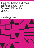 Learn_Adobe_After_Effects_CC_for_visual_effects_and_motion_graphics