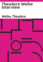 Theodore_Weihe_interview